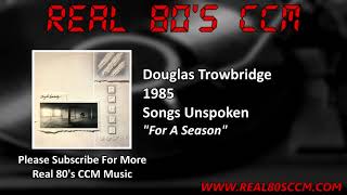 Douglas Trowbridge  For A Season [upl. by Kayla]