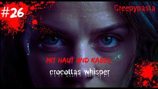 26 Mit Haut und Kabel I Crocottas Whisper Creepypasta [upl. by Alat]