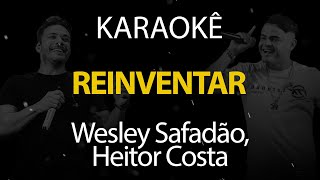 Reinventar  Wesley Safadão Heitor Costa Karaokê Version [upl. by Hyrup]