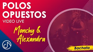 POLOS Opuestos ☯  Monchy amp Alexandra  Desde Bellas Artes Video Live [upl. by Kuth]