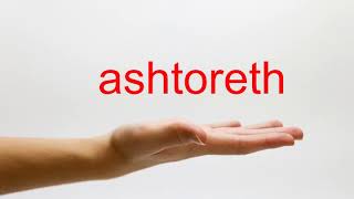 How to Pronounce ashtoreth  American English [upl. by Critchfield77]