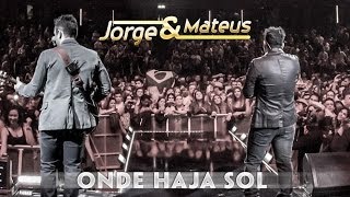 Jorge amp Mateus  Onde Haja Sol  Novo DVD Live in London  Clipe Oficial [upl. by Templas]