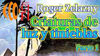 Criaturas de luz y tinieblas Roger Zelazny Parte 1 [upl. by Ramirolg]