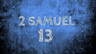 2 SAMUEL CHAPTER 13 [upl. by Moriyama420]