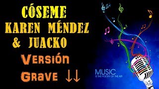 Cóseme  Karen Méndez amp Juacko  Karaoke 1 Tono más GRAVE [upl. by Criswell675]