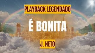 É BONITA  J NETO  PLAYBACK LEGENDADO [upl. by Siroved]