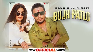 Bujh Patlo  Kaur B ft R Nait  MixSingh  Latest Punjabi Song 2024  New Punjabi Song 2024 [upl. by Namwen751]