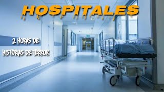 2 Horas de Historias de Terror Reales Ocurridas en HOSPITALES [upl. by Elletsirk]