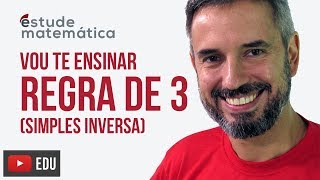 Regra de Três Simples Inversa Regra de 3 aula 2 de 3 – Vou te ensinar 23 [upl. by Estey]