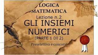 2 Logica matematica preselettiva e concorsi GLI INSIEMI NUMERICI parte 12 Spiegazione rapida [upl. by Blasius]