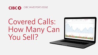 CIBC Investors Edge – Covered Calls How Many Can You Sell [upl. by Adaiha]