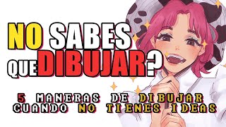 5 Maneras de DIBUJAR cuando NO TIENES IDEAS Bloqueo creativo [upl. by Oirramed]