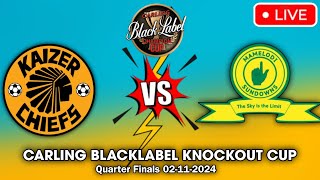 Kaizer Chiefs Vs Mamelodi Sundowns Live Match Today  Carling Blacklabel Cup  Full Game [upl. by Adnarahs]