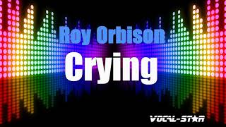 Roy Orbison  Crying Karaoke Version with Lyrics HD VocalStar Karaoke [upl. by Ameehs]