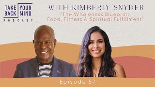 The Wholeness Blueprint Food Fitness amp Spiritual Fulfillment with Kimberly Snyder [upl. by Jeffy]