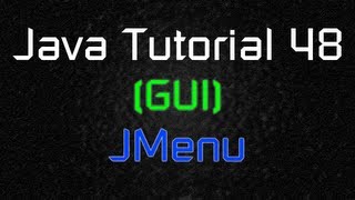 Java Tutorial 48 GUI  JMenuBar JMenu and JMenuItem [upl. by O'Carroll725]