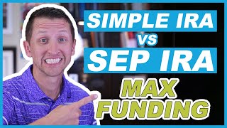 SIMPLE IRA VS SEP IRA Max Funding [upl. by Ayita]