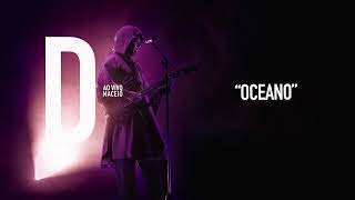 Djavan  Oceano  D Ao Vivo Maceió Áudio Oficial [upl. by Adrell]