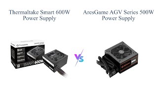 Thermaltake Smart 600W vs ARESGAME AGV 500W ⚡ Which is the Best Power Supply ⚡ [upl. by Enohs]