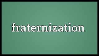 Fraternization Meaning [upl. by Allistir216]