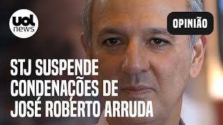 José Roberto Arruda tem condenações suspensas pelo STJ e fica livre para disputar eleições no DF [upl. by Wolfe]