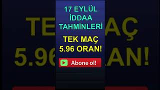 TEK MAÇ 596 ORAN 17 Eylül iddaa tahminleri idda iddaatahminleri iddaa [upl. by Hanonew]