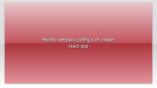 Modify webpackconfigjs of createreactapp [upl. by Euqirne]