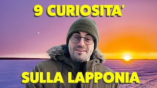 LAPPONIA 9 CURIOSITA che NON SAPEVI sulla terra di babbo natale Vivere in Finlandia [upl. by Tica192]