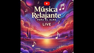 🌌 En Vivo Música Relajante para el Alma 🌌 [upl. by Luben]