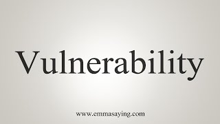 How To Say Vulnerability [upl. by Anadroj]