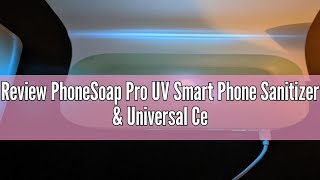 Review PhoneSoap Pro UV Smart Phone Sanitizer amp Universal Cell Phone Charger Box  Patented amp Clinic [upl. by Tabib694]