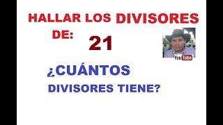 HALLAR LOS DIVISORES DE 21 Y CUÁNTOS DIVISORES TIENE [upl. by Haidedej]