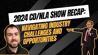 2024 CDNLA Show Recap Navigating Industry Challenges and Opportunities [upl. by Ardyaf]