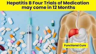 Hepatitis B Four Trials Medication may come in 12 months  Hepatitis B Medicine  Hepatitis [upl. by Nonnelg]