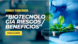 quotBIOTECNOLOGÍA  Explorando los Avances Riesgos y Beneficiosquot  ESTUDIO ALEJANDRÍA [upl. by Minette681]