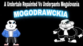 A Undertale Repainted Vs Underpants Megalovania  Mogodrawckia [upl. by Donia]