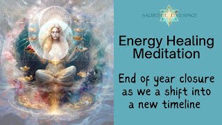 Energy Healing Meditation  End of year closure as we a shift into a new timeline [upl. by Arno]