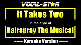 It Takes Two Karaoke  Hairspray The Musical Karaoke Version [upl. by Xilef]