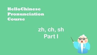 Pronunciation course zhchsh  part ILearn Chinese with HelloChinese [upl. by Ennovoj]