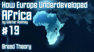 Walter Rodneys quotHow Europe Underdeveloped Africaquot Part 13  Theory Discussion [upl. by Udele512]