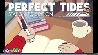 ◉ Perfect Tides Station to Station Steam Indies AdventureX ⚙️ Nov 10 2024b TongueTwis [upl. by Tonnie]