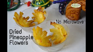 Dried Pineapple Flowers  Dehydrated Pineapple Flowers without Microwave Oven  Cake Decoratives [upl. by Irec]