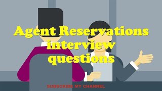 Agent Reservations interview questions [upl. by Gonnella]