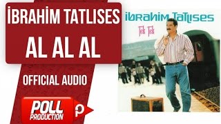 İbrahim Tatlıses  Al Al Al   Official Audio [upl. by Glynias789]