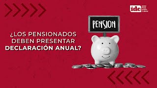 ¿Los pensionados deben presentar declaración anual [upl. by Tania]