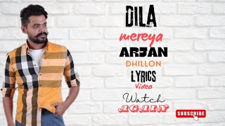 Dila Mereya  Arjan Dhillon  Punjabi Song  Punjabi Lyrics [upl. by Alegnat929]