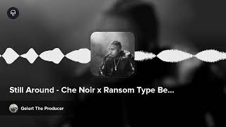 Still Around  Che Noir x Ransom Type Beat [upl. by Razaele]