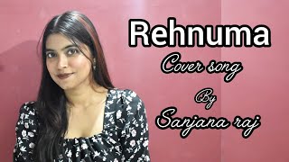 Rehnuma  Cover Song  By Sanjana Raj  SANJANA RAJ official [upl. by Nosnek]