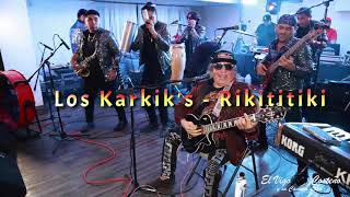 Los Karkiks  Rikititiki [upl. by Andrea]