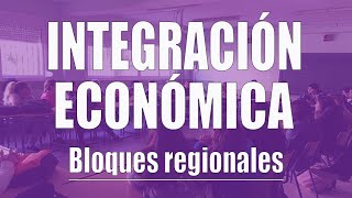 Integración económica los bloques regionales [upl. by Leugimsiul217]